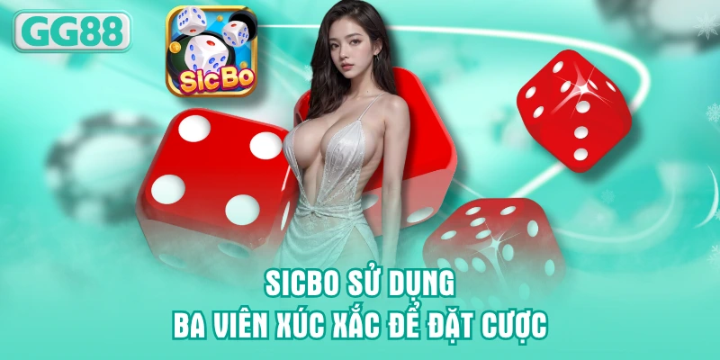 Sicbo sử dụng ba viên xúc xắc để đặt cược