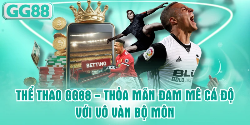 Thể thao GG88 - Nơi chinh phục đỉnh cao