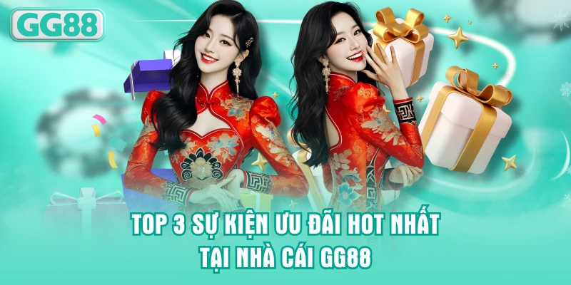 Top 3 sự kiện ưu đãi hot nhất tại nhà cái GG88